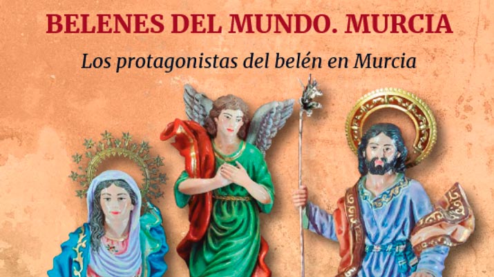 Exposición: Belenes del mundo. Los Protagonistas del Belén en Murcia